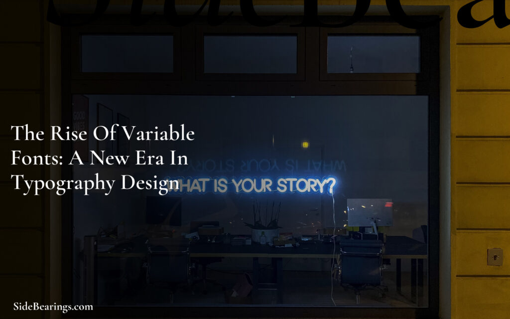 The Rise Of Variable Fonts: A New Era In Typography Design